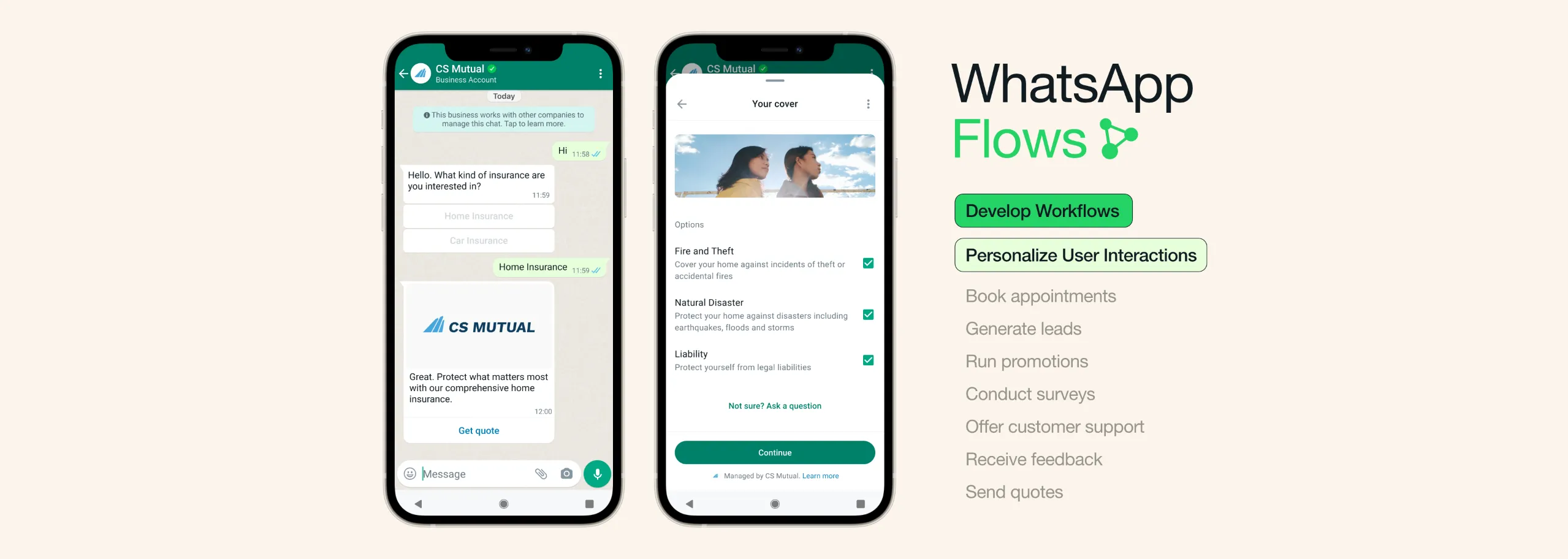 Dos smartphones que muestran el uso de WhatsApp Flows entre un cliente y CS Mutual. El primer smartphone muestra el chat y el segundo muestra las opciones de cobertura de seguro. Junto a los teléfonos, hay una lista de opciones de WhatsApp Flows. Desarrollar flujos de trabajo, personalizar las interacciones de los usuarios, reservar citas, generar clientes potenciales, publicar promociones, realizar encuestas, ofrecer servicio de atención al cliente, recibir comentarios y enviar cotizaciones.