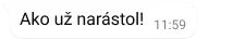 textová bublina v aplikácii whatsapp s textom „ako už narástol!“