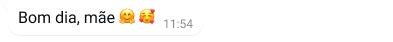 exemplo de um balão de texto no WhatsApp com a mensagem "Bom dia, mãe" e um emoji