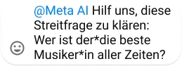 @Meta AI asking to settle a debate on the best musician of all time, accompanied by a smiley face emoji.