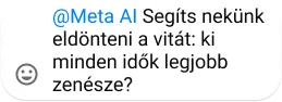 @Meta AI asking to settle a debate on the best musician of all time, accompanied by a smiley face emoji.