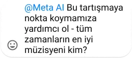 @Meta AI asking to settle a debate on the best musician of all time, accompanied by a smiley face emoji.